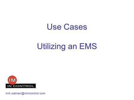 Use Cases Utilizing an EMS