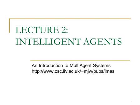 LECTURE 2: INTELLIGENT AGENTS