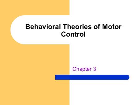 Behavioral Theories of Motor Control