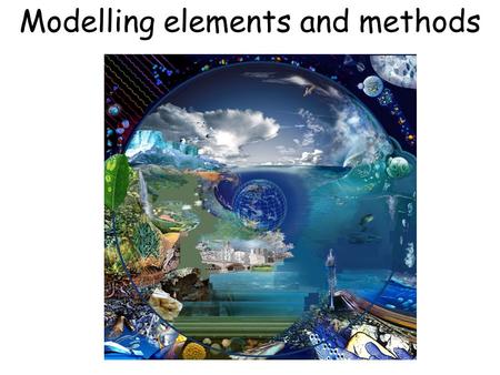 Modelling elements and methods. Building a simulation model Step 1)Get acquinted with the system Step 2)Define the dynamic problem Step 3)Construct a.