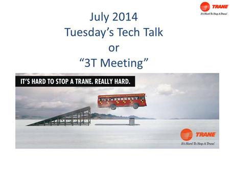 July 2014 Tuesday’s Tech Talk or “3T Meeting”. A fallen tree knocked over a homeowner’s Trane condenser in Kansas. The condenser looks like a goner. It’s.