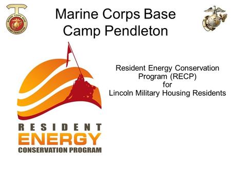 Marine Corps Base Camp Pendleton Resident Energy Conservation Program (RECP) for Lincoln Military Housing Residents.