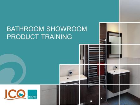 BATHROOM SHOWROOM PRODUCT TRAINING. PAST, PRESENT, FUTURE 1.