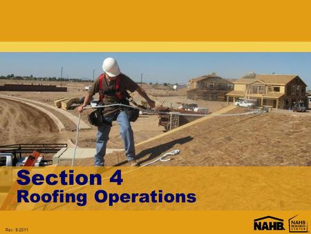 Rev: 8-2011 Section 4 Roofing Operations. Rev: 8-2011 Roofing Operations When installing shingles and other roofing material, use a PFAS. Check manufacturer.