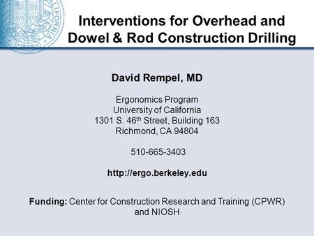 David Rempel, MD Ergonomics Program University of California 1301 S. 46 th Street, Building 163 Richmond, CA 94804 510-665-3403