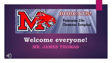 Welcome everyone! MR. JAMES THOMAS Learn About Our Class  The teacher  Classroom goals and expectations  Homework  Schedule/Tardiness  Supplies.