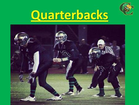 Quarterbacks.