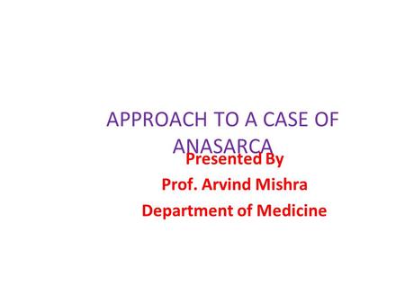 APPROACH TO A CASE OF ANASARCA