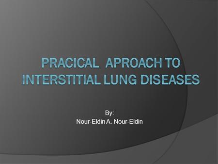 Pracical Aproach to Interstitial Lung Diseases