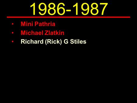 1986-1987 Mini Pathria Michael Zlatkin Richard (Rick) G Stiles.