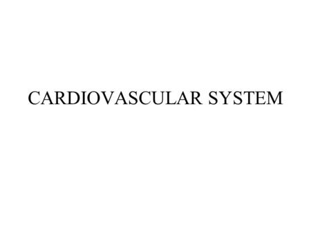 CARDIOVASCULAR SYSTEM