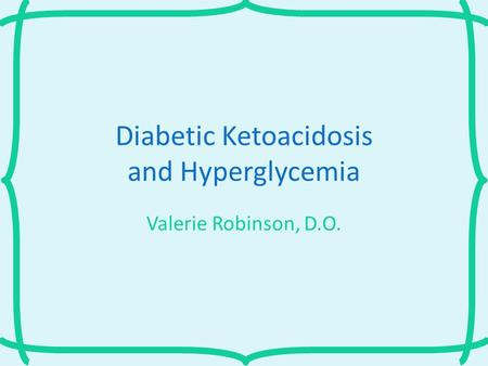 Diabetic Ketoacidosis and Hyperglycemia