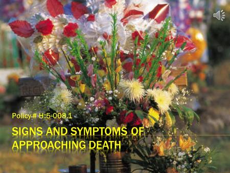 SIGNS AND SYMPTOMS OF APPROACHING DEATH