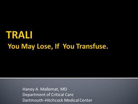 Haney A. Mallemat, MD Department of Critical Care Dartmouth-Hitchcock Medical Center.