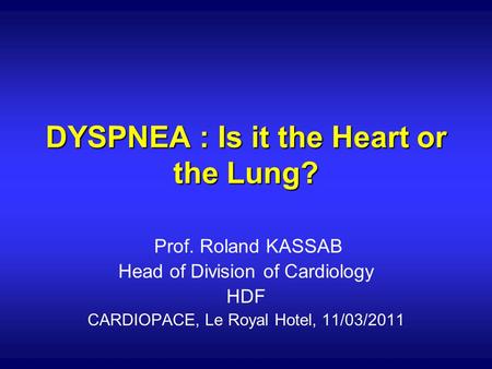 DYSPNEA : Is it the Heart or the Lung?