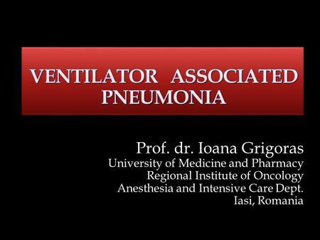 VENTILATOR ASSOCIATED PNEUMONIA