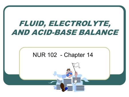 FLUID, ELECTROLYTE, AND ACID-BASE BALANCE