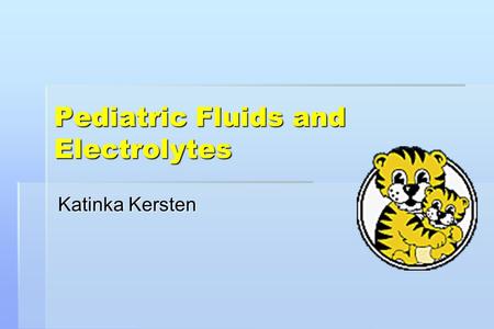 Pediatric Fluids and Electrolytes