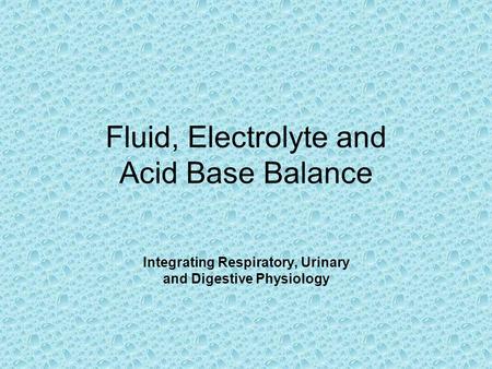 Fluid, Electrolyte and Acid Base Balance