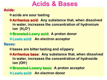 Acids & Bases Acids: acids are sour tasting