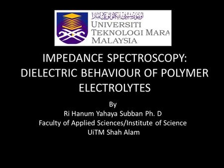 IMPEDANCE SPECTROSCOPY: DIELECTRIC BEHAVIOUR OF POLYMER ELECTROLYTES