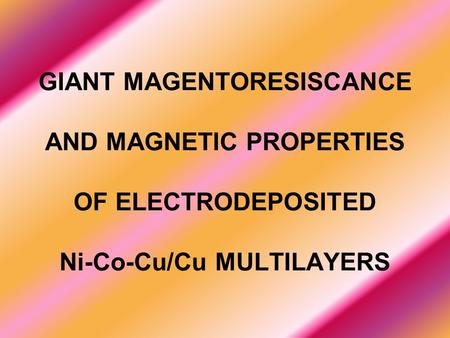 GIANT MAGENTORESISCANCE AND MAGNETIC PROPERTIES OF ELECTRODEPOSITED Ni-Co-Cu/Cu MULTILAYERS.