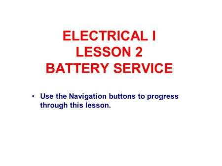 ELECTRICAL I LESSON 2 BATTERY SERVICE