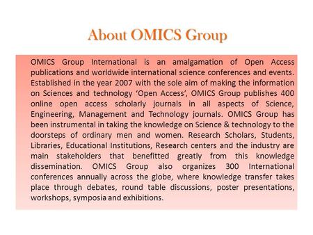 About OMICS Group OMICS Group International is an amalgamation of Open Access publications and worldwide international science conferences and events.