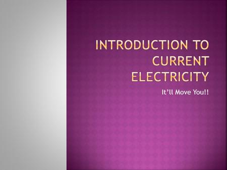 It’ll Move You!!.  We know there are 2 types of electricity: 1. Static Electricity – where electrons build up an electric charge on a substance by friction,