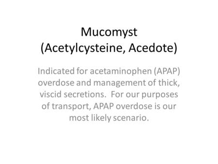 Mucomyst (Acetylcysteine, Acedote)