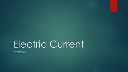 Electric Current Section 2.