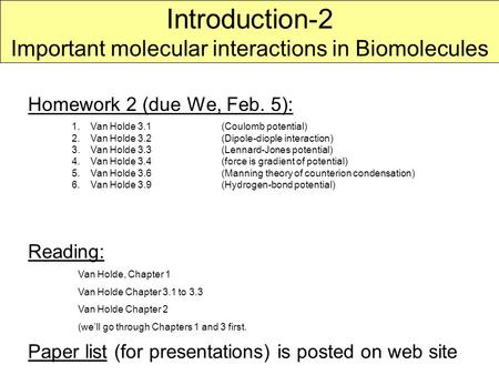 Homework 2 (due We, Feb. 5): Reading: Van Holde, Chapter 1 Van Holde Chapter 3.1 to 3.3 Van Holde Chapter 2 (we’ll go through Chapters 1 and 3 first. 1.Van.