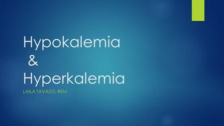 Hypokalemia & Hyperkalemia