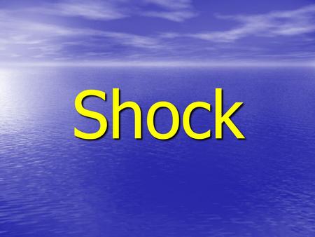 Shock. Shock : - Is inadequate organ perfusion - Is inadequate organ perfusion & tissue oxygenation & tissue oxygenation.