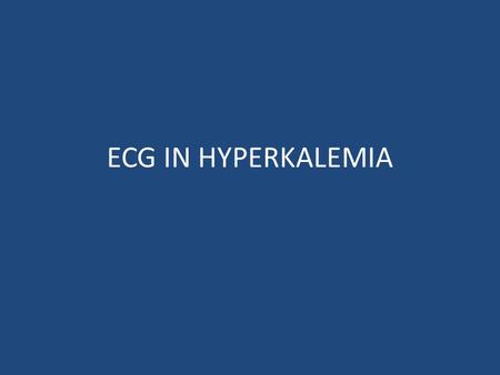 ECG IN HYPERKALEMIA.