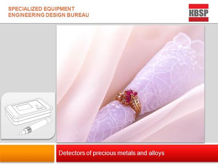 Detectors of precious metals and alloys SPECIALIZED EQUIPMENT ENGINEERING DESIGN BUREAU.