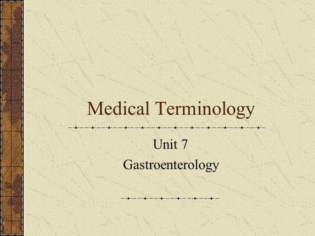 Medical Terminology Unit 7 Gastroenterology. OrganCombining Form Mouth Teeth Tongue Lips gums Esophagus Stomach Stomat/o Dent/o, Odont/o Gloss/o, Lingu/o.