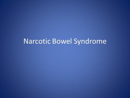 Narcotic Bowel Syndrome