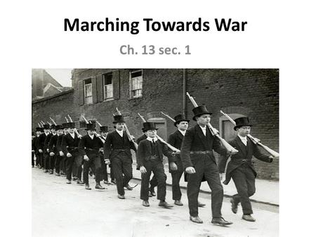 Marching Towards War Ch. 13 sec. 1.