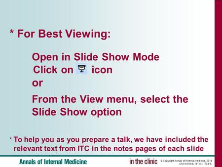 © Copyright Annals of Internal Medicine, 2014 Ann Int Med. 161 (4): ITC4-1. * For Best Viewing: Open in Slide Show Mode Click on icon or From the View.