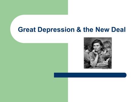 Great Depression & the New Deal. Boom to Bust Most Americans believed the economic prosperity of the 1920s would last forever because: – Companies were.