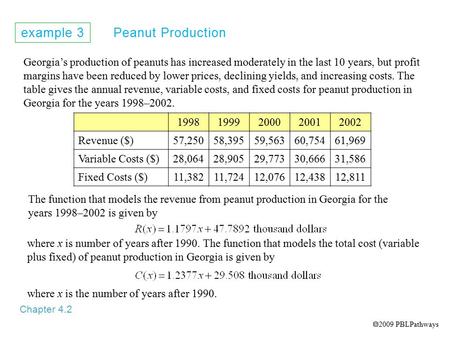 Example 3 Peanut Production Chapter 4.2 Georgia’s production of peanuts has increased moderately in the last 10 years, but profit margins have been reduced.