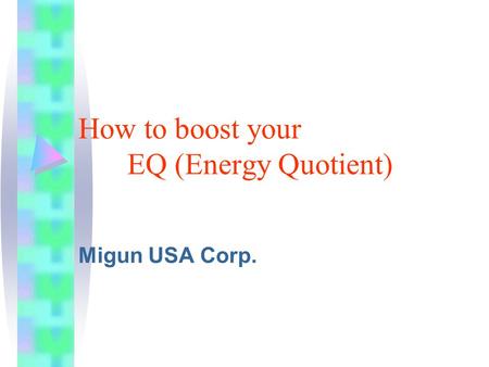 How to boost your EQ (Energy Quotient) Migun USA Corp.