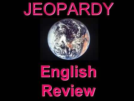 JEOPARDY English Review Categories Plurals 100 200 300 400 500 100 200 300 400 500 100 200 300 400 500 100 200 300 400 500 100 200 300 400 500 100 200.