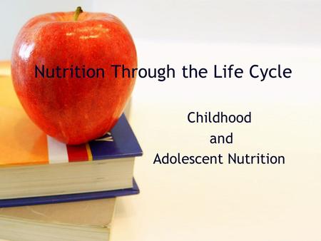 Nutrition Through the Life Cycle