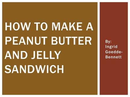 How To Make A Peanut Butter And Jelly Sandwich