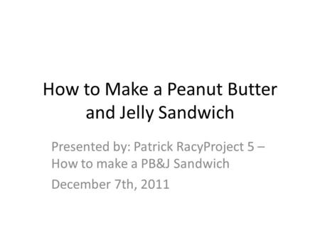 How to Make a Peanut Butter and Jelly Sandwich