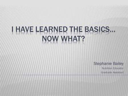 Stephanie Bailey Nutrition Educator Graduate Assistant.