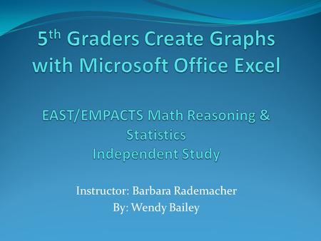 Instructor: Barbara Rademacher By: Wendy Bailey. Brief History Fifth grade students from Russell Jones Elementary, in Rogers, AR, were given the opportunity.