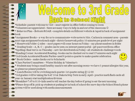 *Schedule- parents welcome to visit – must register in office before coming to room *Volunteers are appreciated – there are many ways to help in and out.